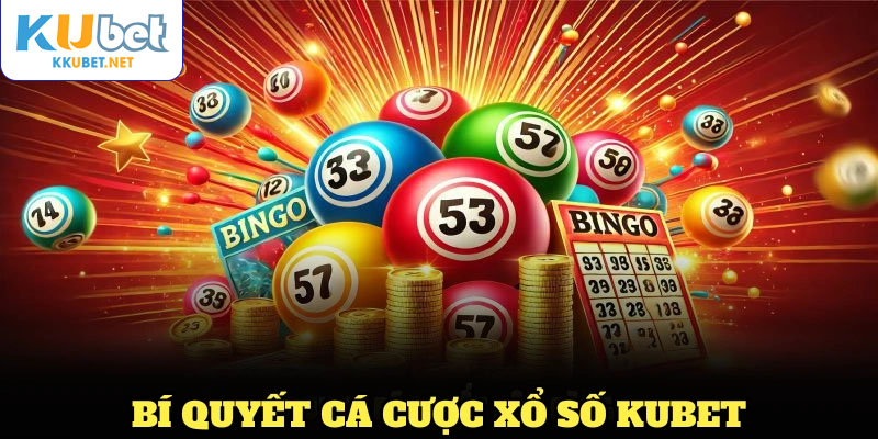 Điểm qua các bí quyết cá cược xổ số KUBET chuẩn xác nhất hiện nay