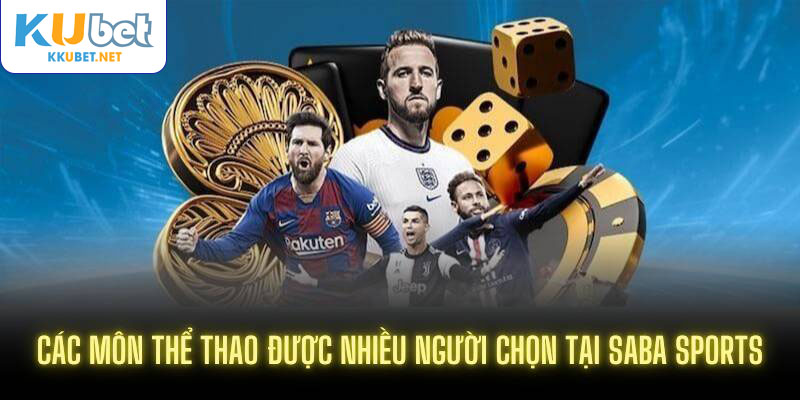 Các môn thể thao được nhiều người chọn tại Saba Sports