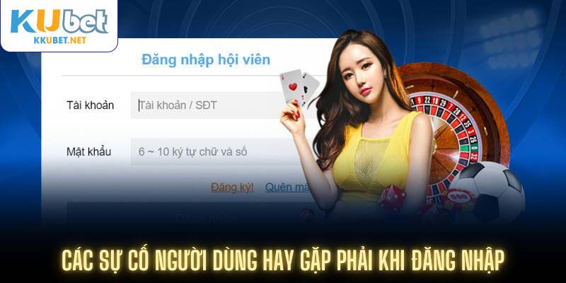 Các sự cố người dùng hay gặp phải khi đăng nhập