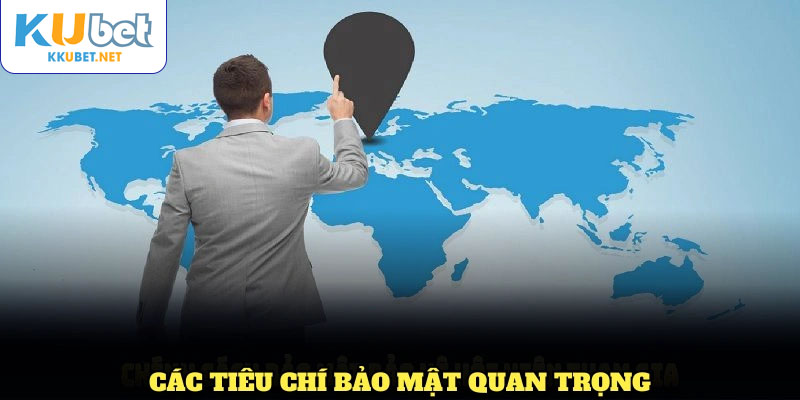 Các tiêu chí bảo mật quan trọng KUBET áp dụng triệt để
