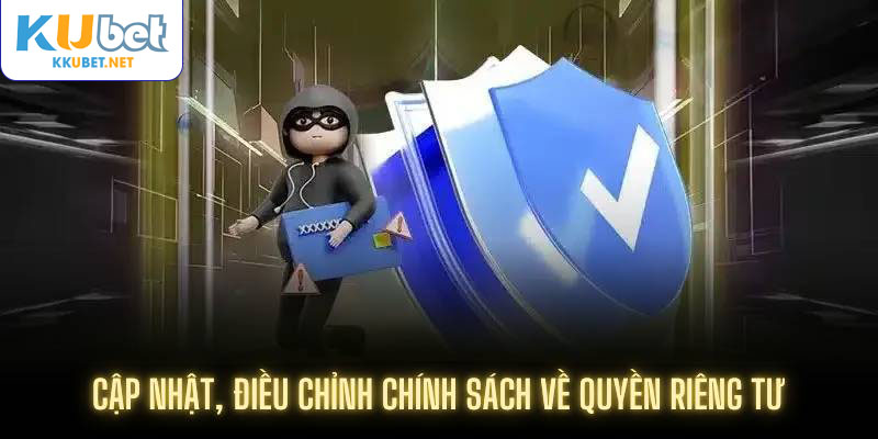 Cập nhật, điều chỉnh chính sách về quyền riêng tư