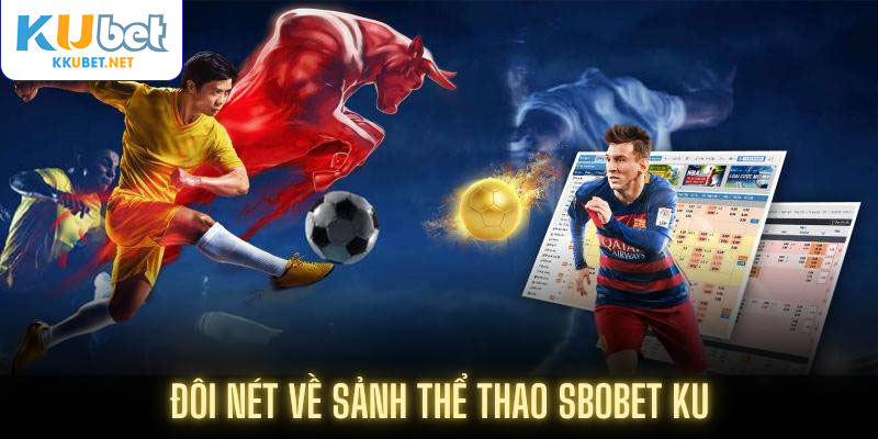 Đôi nét về sảnh thể thao Sbobet Ku