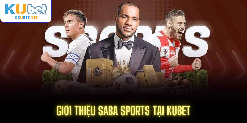 Giới thiệu Saba Sports tại Kubet