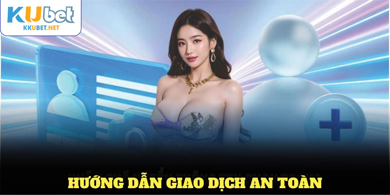 Hướng dẫn giao dịch an toàn và hiệu quả tại nền tảng