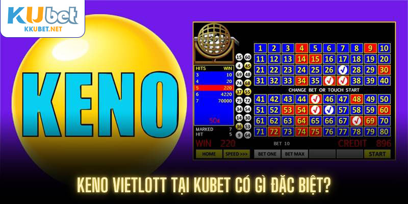 Keno Vietlott tại Kubet có gì đặc biệt?