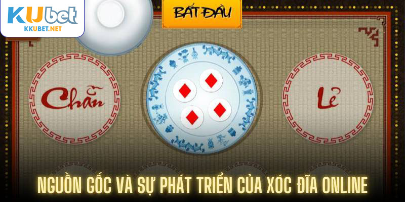 Nguồn gốc và sự phát triển của xóc đĩa online