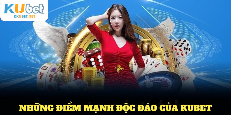Những điểm mạnh độc đáo tạo nên sức hút lớn cho người chơi