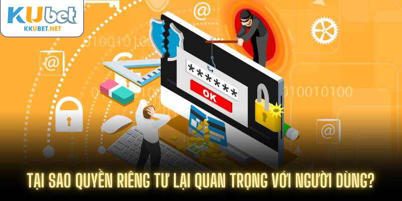 Tại sao quyền riêng tư lại quan trọng với người dùng?