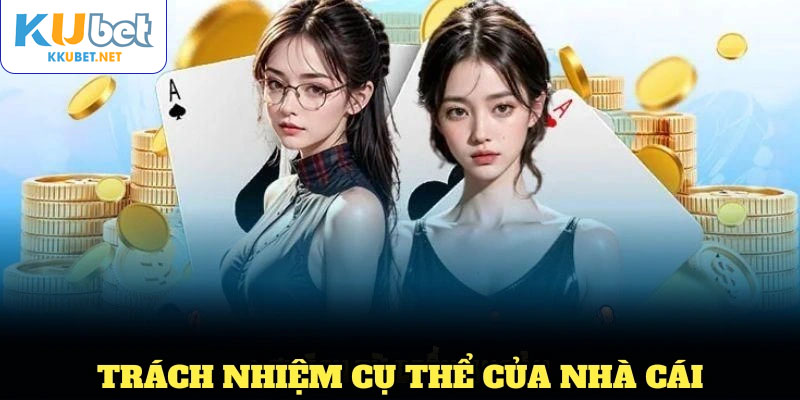Các trách nhiệm cụ thể của nhà cái trong việc duy trì chính sách miễn trách nhiệm