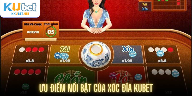 Ưu điểm nổi bật của xóc đĩa Kubet