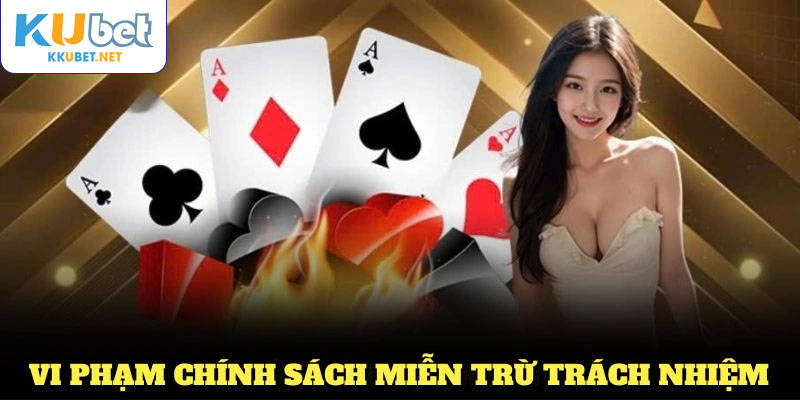 Cách KUBET giải quyết các trường hợp vi phạm chính sách miễn trừ trách nhiệm